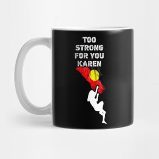 Too Strong for You, Karen Mug